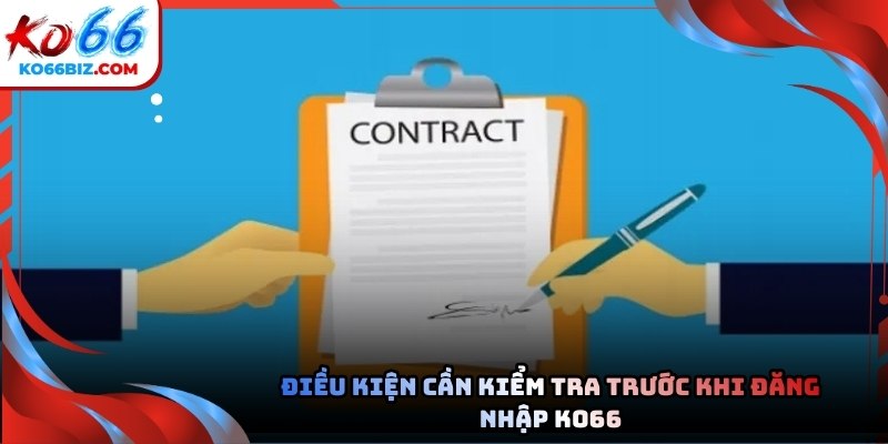 Điều kiện cần kiểm tra trước khi đăng nhập Ko66 cho tân thủ