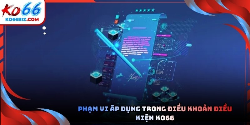 Phạm vi áp dụng trong Điều khoản điều kiện Ko66 cho tân thủ