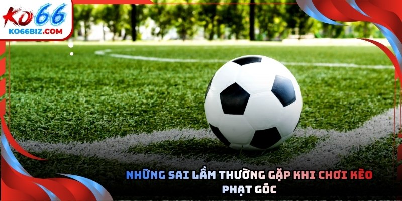 Theo dõi diễn biến trận đấu để bắt kèo phạt góc hiệu quả