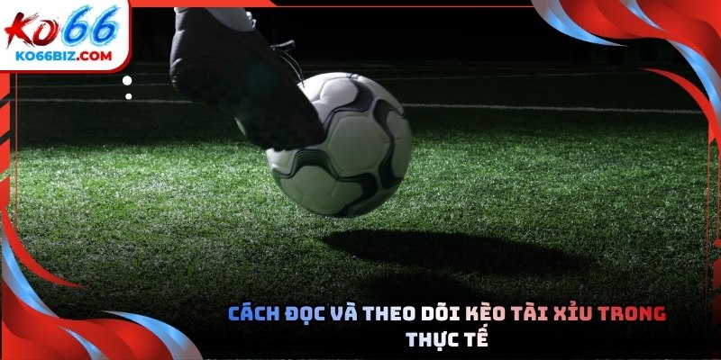 Phân biệt kèo tài xỉu trước trận và trong trận để theo dõi chính xác
