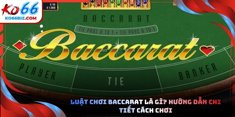 Luật chơi baccarat