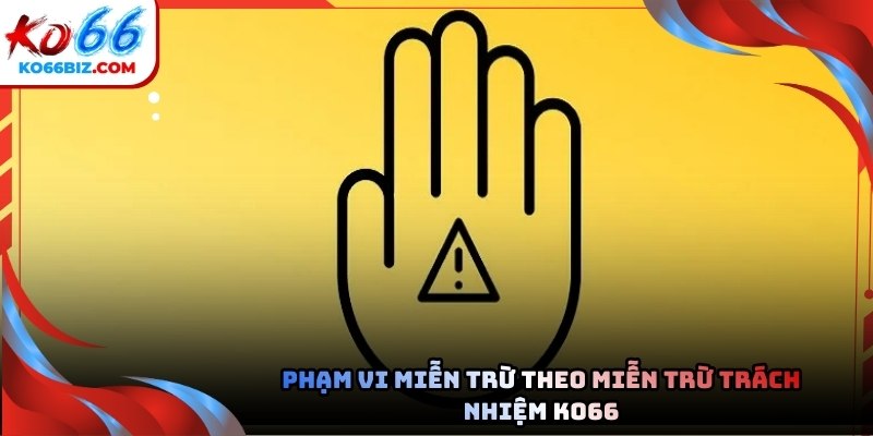 Phạm vi miễn trừ theo Miễn trừ trách nhiệm Ko66 cho tân thủ