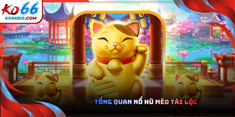 Giao diện nổ hũ mèo tài lộc với hình ảnh mèo chiêu tài may mắn