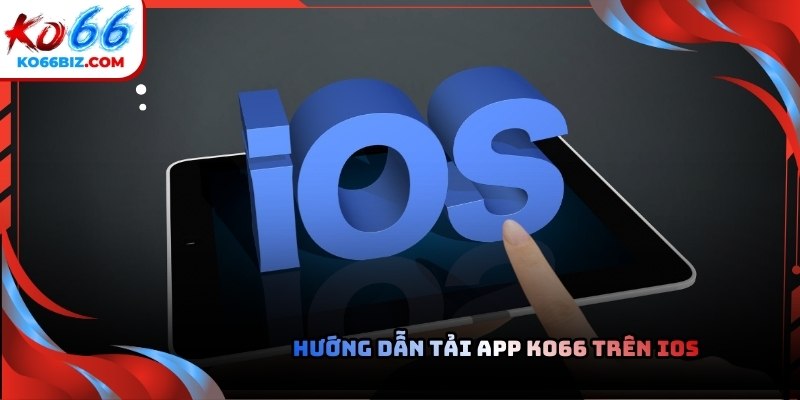 Hướng dẫn tải app Ko66 trên Android và iOS